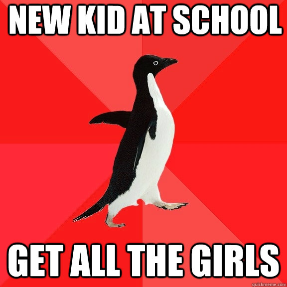 new kid at school get all the girls - new kid at school get all the girls  Socially Awesome Penguin