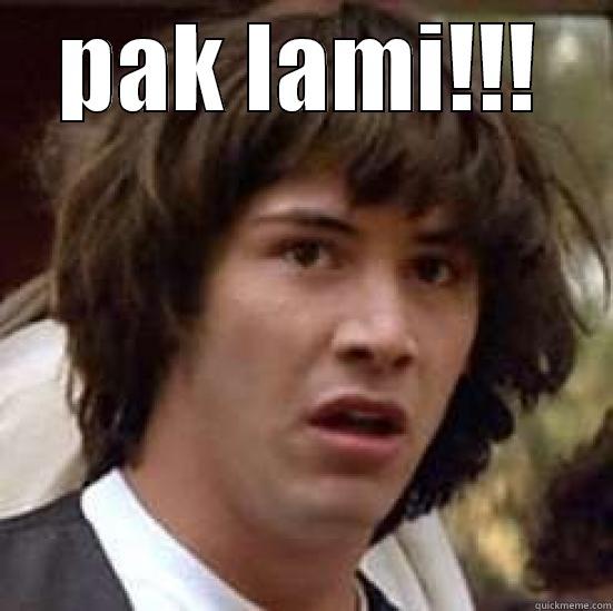 PAK LAMI!!!  conspiracy keanu