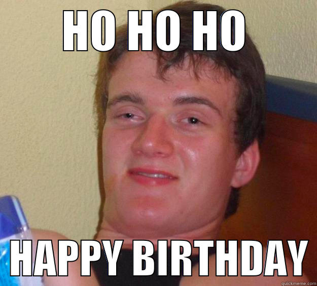 HO HO HO   HAPPY BIRTHDAY 10 Guy