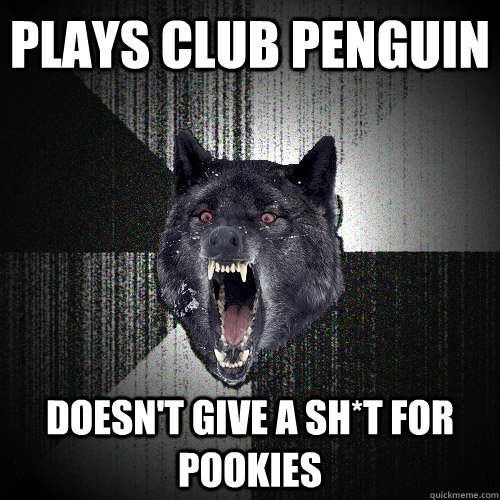 PLAYS CLUB PENGUIN DOESN'T GIVE A SH*T FOR POOKIES  Insanity Wolf
