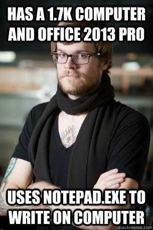 has a 1.7k computer and office 2013 pro uses notepad.exe to write on computer  Hipster Barista
