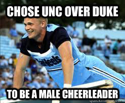 Chose unc over duke to be a male cheerleader - Chose unc over duke to be a male cheerleader  Misc