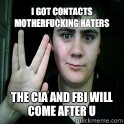 I got contacts motherfucking haters The CIA and FBI will come after u  Jared Milton