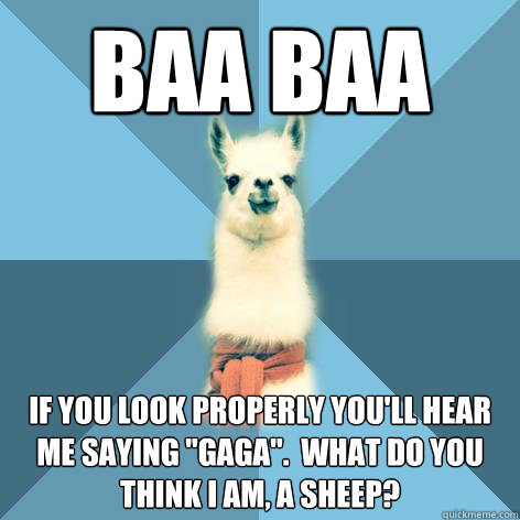Baa baa If you look properly you'll hear me saying 