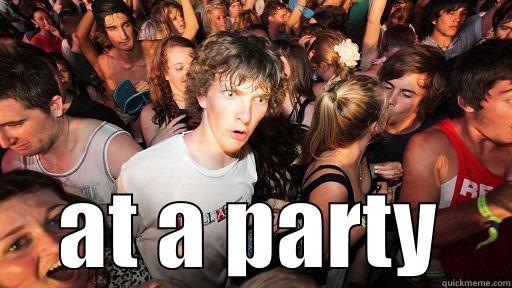  AT A PARTY Sudden Clarity Clarence