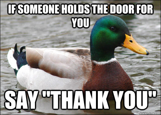 IF SOMEONE HOLDS THE DOOR FOR YOU SAY 