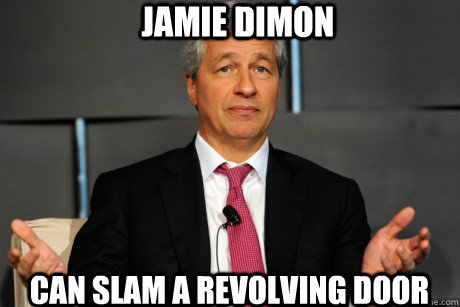 Jamie Dimon can slam a revolving door  