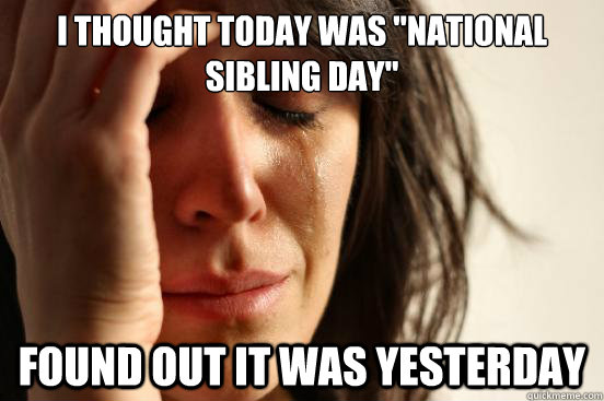 I THOUGHT TODAY WAS 