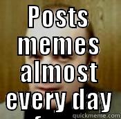 POSTS MEMES ALMOST EVERY DAY FOR A MONTH  Success Kid