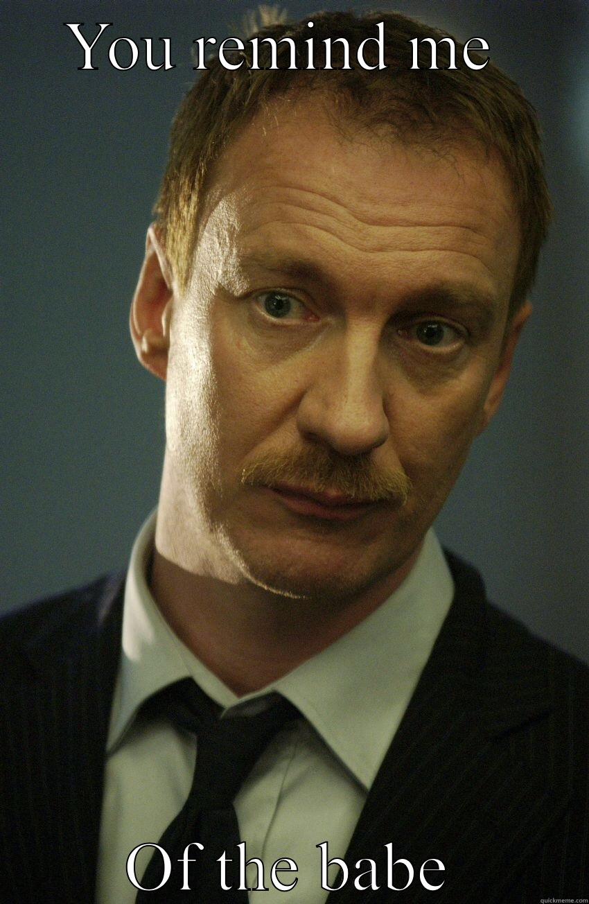 YOU REMIND ME  OF THE BABE Misc