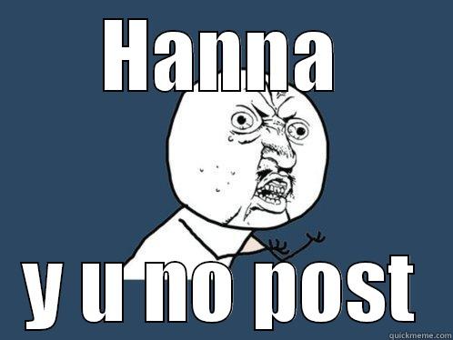HANNA Y U NO POST Y U No