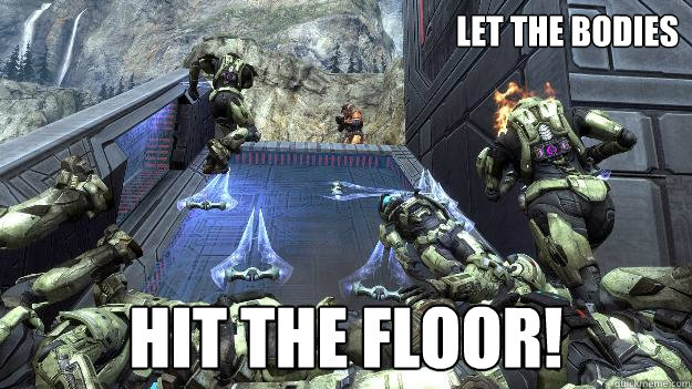 Let the bodies HIT THE FLOOR!  
