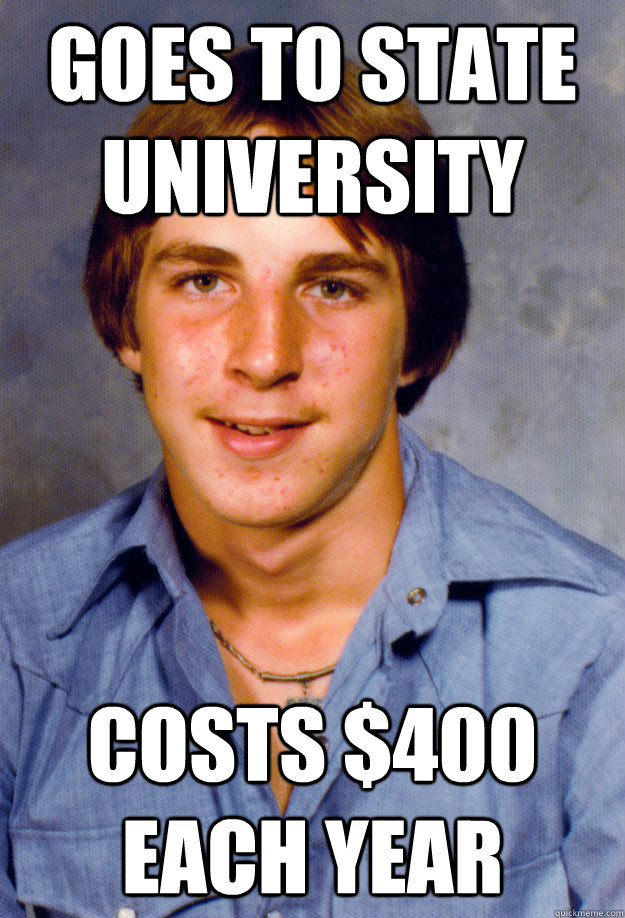 Goes to State University Costs $400 Each Year  Old Economy Steven