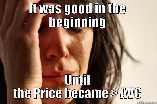 IT WAS GOOD IN THE BEGINNING UNTIL THE PRICE BECAME > AVC First World Problems