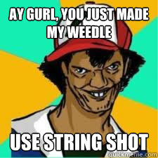 ay gurl, you just made my weedle use string shot  DAT ASH