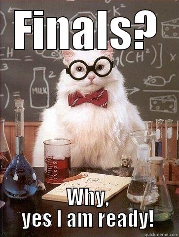 FINALS? WHY, YES I AM READY! Chemistry Cat