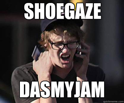 shoegaze dasmyjam - shoegaze dasmyjam  Sad Hipster