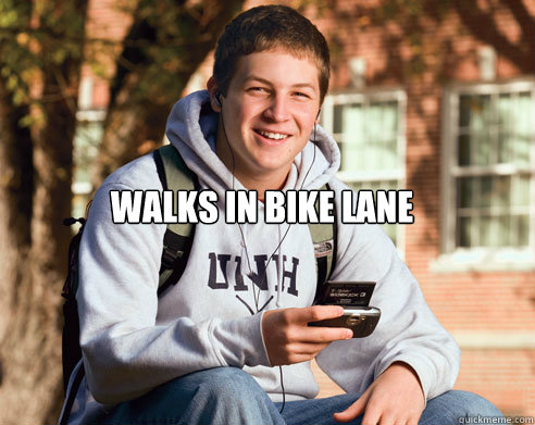 WALKS IN BIKE LANE   College Freshman