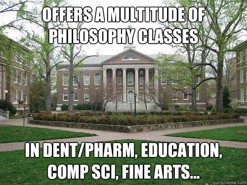 Offers a multitude of philosophy classes In Dent/Pharm, Education, Comp Sci, Fine Arts...  Scumbag University