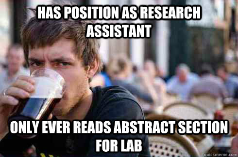 Has position as research assistant Only ever reads abstract section for lab  Lazy College Senior