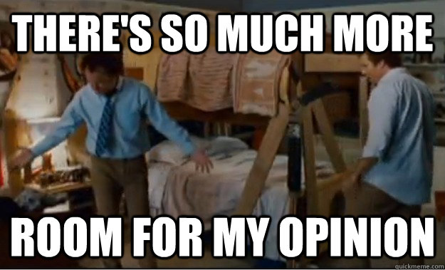 There's so much more  room for my opinion - There's so much more  room for my opinion  Stepbrothers Activities