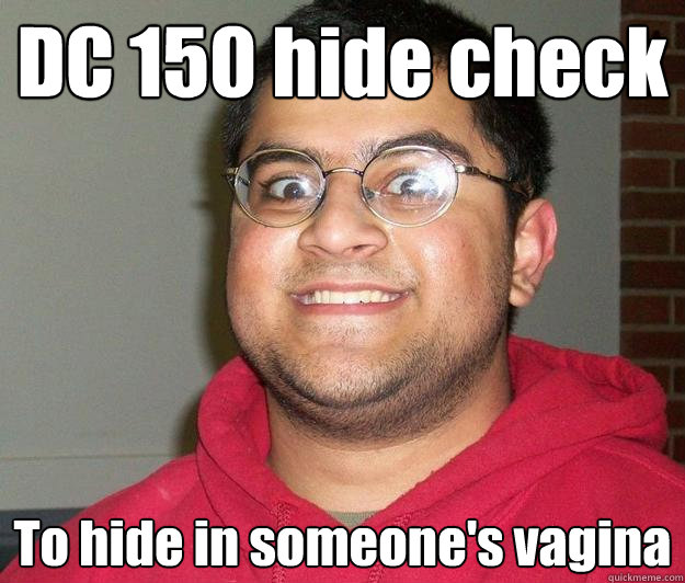 DC 150 hide check To hide in someone's vagina  Nerdy indian boy