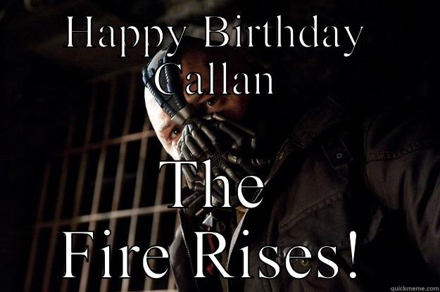 HAPPY BIRTHDAY CALLAN THE FIRE RISES! Angry Bane