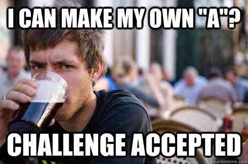 I can make my own 