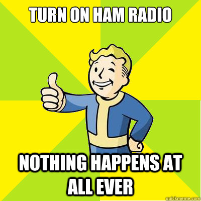 Turn on Ham Radio Nothing happens at all ever - Turn on Ham Radio Nothing happens at all ever  Fallout new vegas