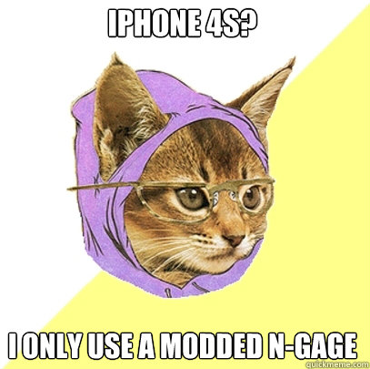 iphone 4s? I only use a modded N-GAGE  Hipster Kitty