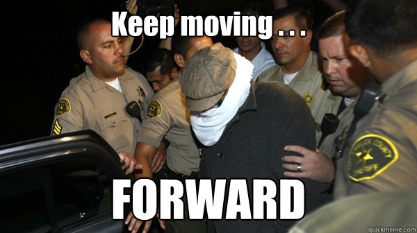 Keep moving . . . FORWARD - Keep moving . . . FORWARD  Defend the Constitution