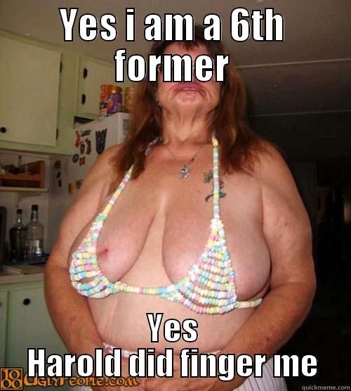 YES I AM A 6TH FORMER YES HAROLD DID FINGER ME Misc