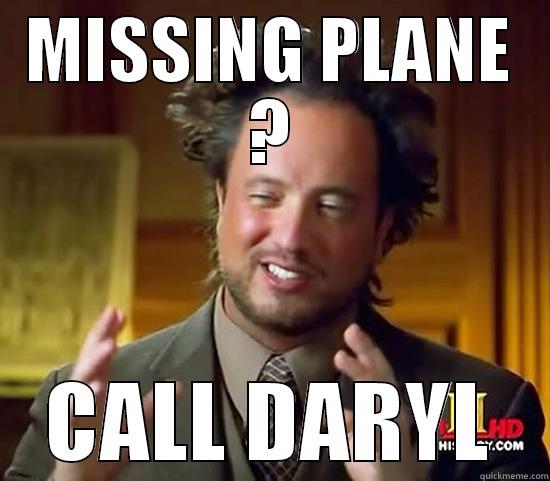MISSING PLANE ? CALL DARYL Ancient Aliens