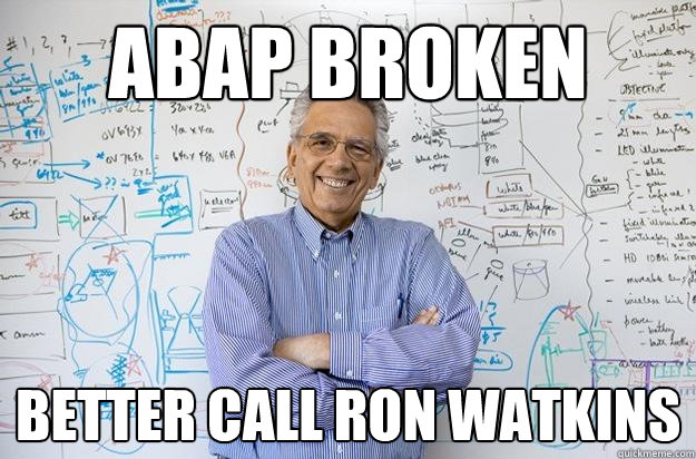 ABAP Broken Better call Ron Watkins - ABAP Broken Better call Ron Watkins  Engineering Professor