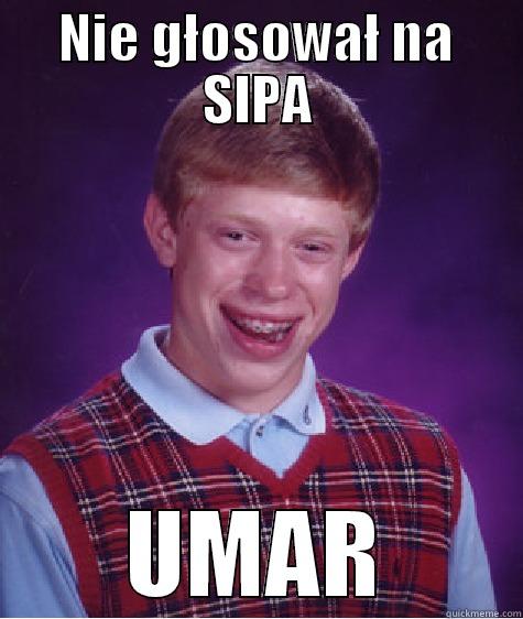 NIE GŁOSOWAŁ NA SIPA UMAR Bad Luck Brian