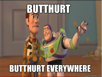 Butthurt  Butthurt Everywhere  woody and buzz