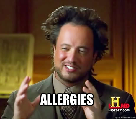  allergies -  allergies  ALIENSSSSSS