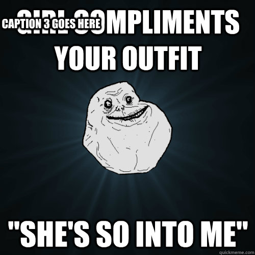 Girl compliments your outfit 