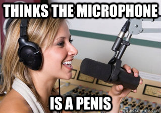 Thinks the microphone Is a penis - Thinks the microphone Is a penis  scumbag radio dj