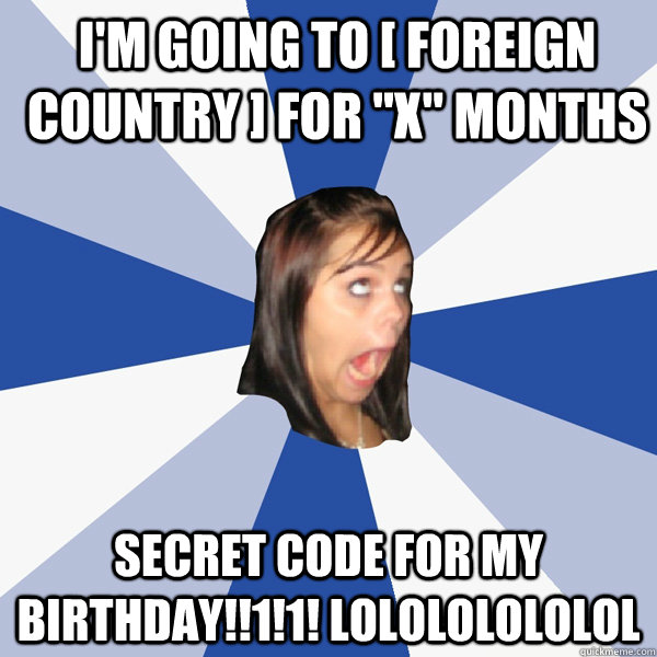 I'm going to [ foreign country ] for 