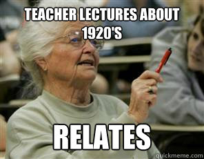 teacher lectures about 1920's relates - teacher lectures about 1920's relates  Senior College Student