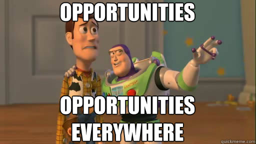 opportunities  opportunities everywhere - opportunities  opportunities everywhere  Everywhere