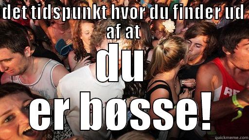 DET TIDSPUNKT HVOR DU FINDER UD AF AT DU ER BØSSE! Sudden Clarity Clarence