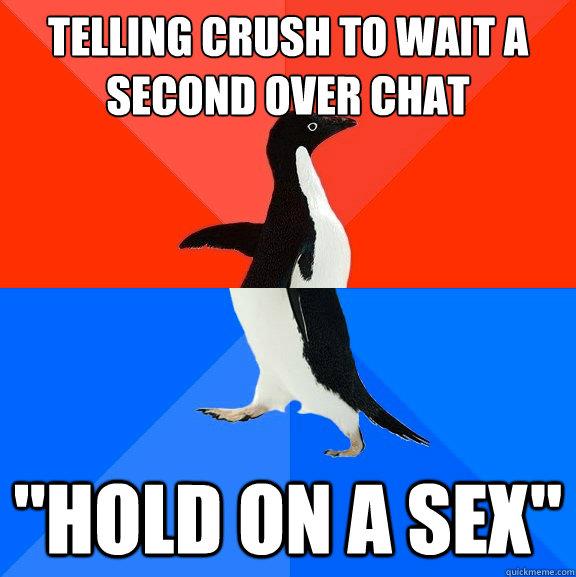 Telling crush to wait a second over chat 