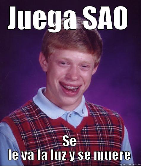 JUEGA SAO SE LE VA LA LUZ Y SE MUERE Bad Luck Brian