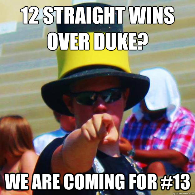 12 straight wins over Duke? We are coming for #13  