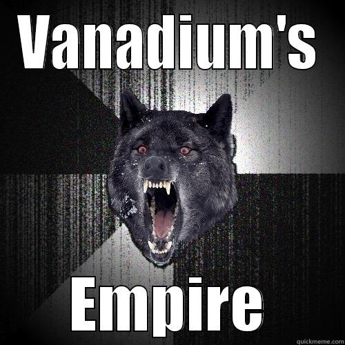 VANADIUM'S EMPIRE Insanity Wolf