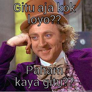 GITU AJA KOK LOYO?? PAHAM KAYA GITU?? Creepy Wonka