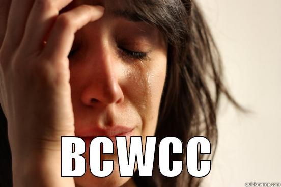  BCWCC First World Problems