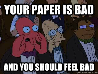 Your Paper is Bad and you should feel bad  Bad Zoidberg